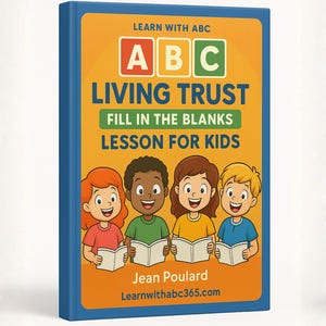 May include: A blue-covered book titled "Living Trust Fill in the Blanks Lesson for Kids" with the text "Learn with ABC" and the author's name, Jean Poulard. The cover features illustrations of four diverse children holding books.
