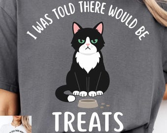 Funny Cat PNG, Tuxedo Cat Quote shirt, I Was Told There Would Be Treats, Cat Lover Sublimation, Pet Mom Gift Design