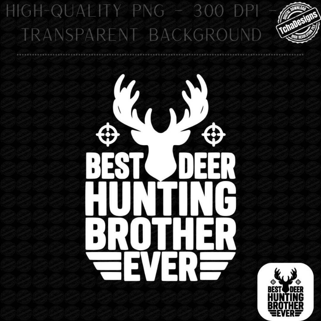 Deer Hunting Brother PNG, Best Deer Hunting Brother Ever, Hunter Gift ...