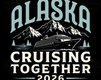 Alaska Cruise PNG, Cruising Together 2026 Design, Family Trip Shirt Graphic, Retro Travel Alaska Vacation, Cruise Ship Mountains