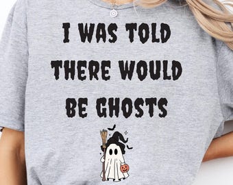 Funny Ghost PNG, I Was Told There Would Be Ghosts, Cute Halloween Quote, Witch Ghost Design, Spooky Shirt Graphic, Fall Sublimation