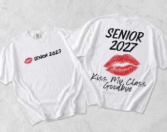 Senior 2027 PNG shirt, Kiss My Class Goodbye PNG, Front and Back Shirt Design, Graduation Sublimation, Senior 2027 Graphic