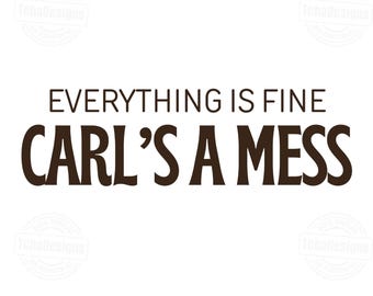 Funny mem Carl’s A Mess SVG PNG, Everything Is Fine Carl’s A Mess, Chaos Humor Design, Retro Sarcastic PNG, Trendy Meme