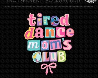 Club de mamás de baile cansadas png, diseño de camiseta retro para mamás de baile, tipografía colorida y moderna, cita divertida sobre la vida de mamá, regalo para recital de baile