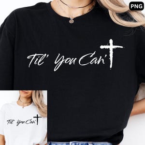 May include: A black t-shirt featuring the white text 'Til' You Can' followed by a cross symbol. The design is printed in a distressed, brush-stroke style. The shirt has a crew neckline and short sleeves, providing a simple and casual appearance.