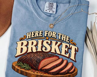 Here for the Brisket PNG, BBQ Brisket Shirt Design, Smoker Gift, Barbecue Lover, Pitmaster, Father's Day Grill Design, Cookout