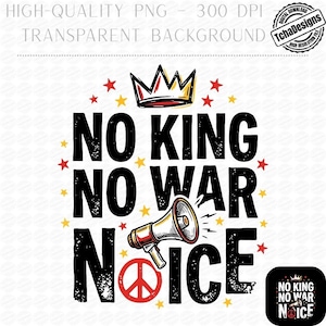 Może przedstawiać: Projekt graficzny z czarnym napisem "NO KING NO WAR NOICE", zawierający koronę, gwiazdy, megafon i symbol pokoju. Projekt na przezroczystym tle, z napisem "HIGH-QUALITY PNG - 300 DPI" u góry.