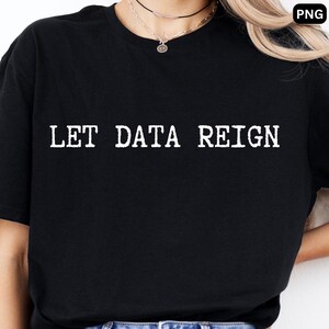 Data Analyst PNG Design, Let Data Reign Shirt, Data Science Gift, Vintage Tech Graphic, Programmer Gift, Geeky IT Download
