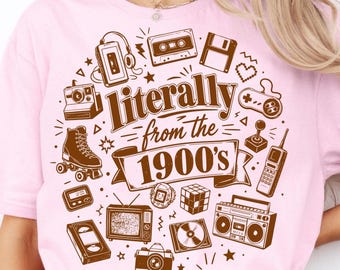 Literally From The 1900's PNG, Funny Millennial Retro Quote Design, 90s Nostalgia Graphic, Vintage Typography Shirt, gen x shirt