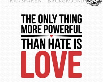 Lo único más poderoso que el odio es el amor (PNG), arte con cita inspiradora, diseño tipográfico moderno, mensaje de paz impreso