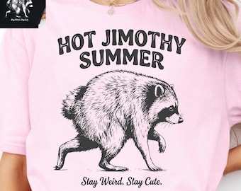 Hot Jimothy Summer shirt PNG, Funny Viral Raccoon Design, Cute Meme Animal Art, Vintage Sketch Sublimation, Stay Weird Stay Cute