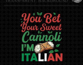 You Bet Your Sweet Cannoli I'm Italian PNG, Funny Italian Quote Design, Retro Italian Pride Graphic, Cannoli Humor Shirt PNG