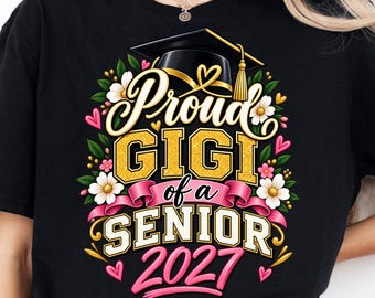 Proud Gigi of a Senior 2027 PNG, Senior Graduation Grandma, Pink Gold Senior Grad Design, Class of 2027 Gift, T-Shirt Graphic