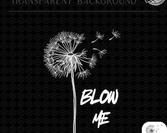 Funny dandelion quote png, blow me sarcastic design, minimalist flower graphic, edgy humor printable, witty tee png, trendy png clipart