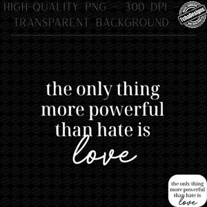 May include: A digital design with the text "the only thing more powerful than hate is love" in white script on a black background. The image includes a small circular logo in the upper right corner.