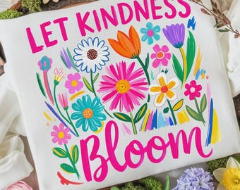 Let Kindness Bloom PNG Boho Floral Spring Season PNG Spring Vibes Shirt Summer Wildflower Png Inspirational Png Spring Sublimation Designs