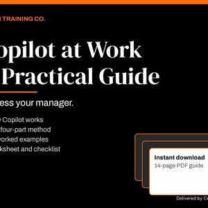 May include: A black digital document cover titled Copilot at Work A Practical Guide by The AI Training Co. The text includes Impress your manager, How Copilot works, The four-part method, 12 worked examples, Worksheet and checklist, and Instant download 14-page PDF guide.