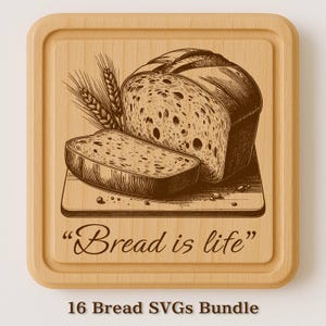 May include: A wooden cutting board with a bread-themed design. The design features a loaf of bread, a slice of bread, and wheat stalks. The text "Bread is life" is engraved on the board. The words "16 Bread SVGs Bundle" are at the bottom.