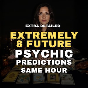 May include: A woman with long brown hair is centered in front of a dark background. The text "EXTRA DETAILED" is above the words "EXTREMELY 8 FUTURE PSYCHIC PREDICTIONS SAME HOUR" in yellow and white. Tarot cards are laid out in front.