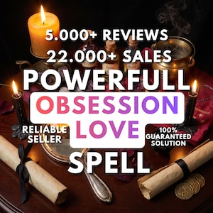May include: An image with candles, bottles, and scrolls, with text overlayed. The text includes "5.000+ REVIEWS", "22.000+ SALES", "POWERFULL OBSESSION LOVE SPELL", "RELIABLE SELLER", and "100% GUARANTEED SOLUTION".