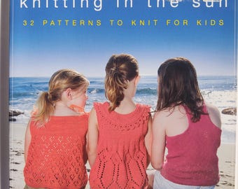 More Knitting In The Sun; 32 Patterns To Knit For Kids, by Kristi Porter