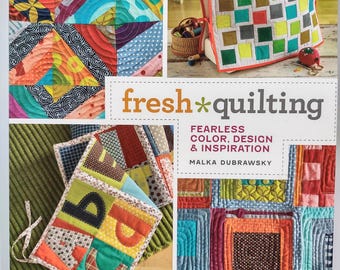 Fresh Quilting: Fearless Color, Design, And Inspiration, by Malka Dubrawsky
