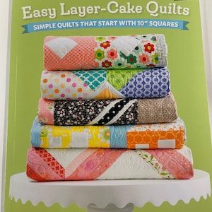 Easy Layer-Cake Quilts by Barbara Groves & Mary Jacobson