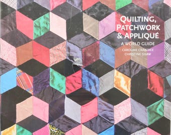 Quilting, Patchwork & Applique: A World Guide, by Caroline Crabtree and Christine Shaw