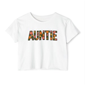 Auntie Crop Top, Floral Auntie Cropped T Shirt, Festival Crop Top, Gift for Aunt