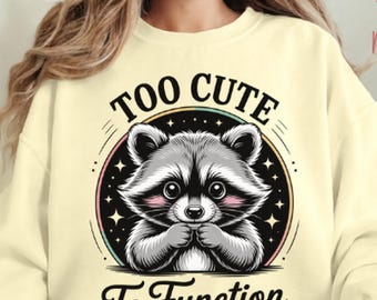 Raccoon PNG, Cute Quote, Too Cute To Function, Funny Raccoon PNG, Printable T-Shirt Design, Digital PNG, Raccoon Clipart, Funny Quote