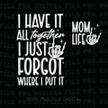 Funny Mom Life Png, I Have It All Together I Just Forgot Where I Put It Png, Skeleton Mom Png, Sarcastic Mom Quote Gift Png product logo