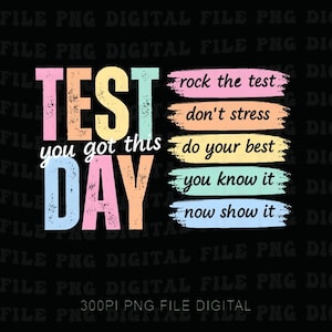 May include: A colorful graphic design on a black background. The words "TEST DAY" are prominently displayed in large, multi-colored letters. Additional text includes "you got this," and phrases like "rock the test" and "do your best."
