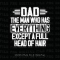 Funny Dad Png, Gift For Bald Dads Png, The Man Who Has Everything Except A Full Head Of Hair Fathers Day Png Gift For Him product logo