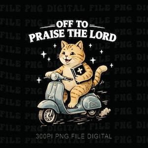 May include: A cartoon illustration of a tabby cat riding a light blue scooter, holding a bible with a cross. The text "OFF TO PRAISE THE LORD" is above the cat. White stars are scattered around the cat and scooter. The background is black.