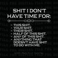 Shit I Don't Have Time For Png, Sarcastic Humor Png, Anti-Social Quote Png product logo