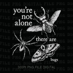 Puede incluir: Ilustración digital en blanco y negro de un escarabajo ciervo, una araña y una polilla. El texto dice "you're not alone there are bugs". Es un archivo digital.
