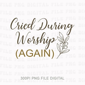 Puede incluir: Un archivo digital con el texto "Cried During Worship (AGAIN)" en una fuente de escritura. Una ilustración botánica de hojas y bayas está a la derecha del texto. El archivo está etiquetado como "300PI PNG FILE DIGITAL".