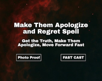 Make Them Apologize and Regret Spell – Guilt Activation, Get the Truth, Forgive Me Energy, Emotional Closure, Same Day Cast