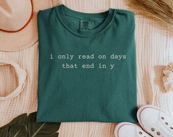 Funny Book Lover T-Shirt, "I Only Read on Days That End in Y"