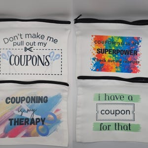 May include: Four white canvas zipper pouches with black zippers. Each pouch has a different graphic and text. The text includes "Don't make me pull out my COUPONS", "Couponing is my SUPERPOWER", "Couponing is my THERAPY", and "I have a coupon for that".