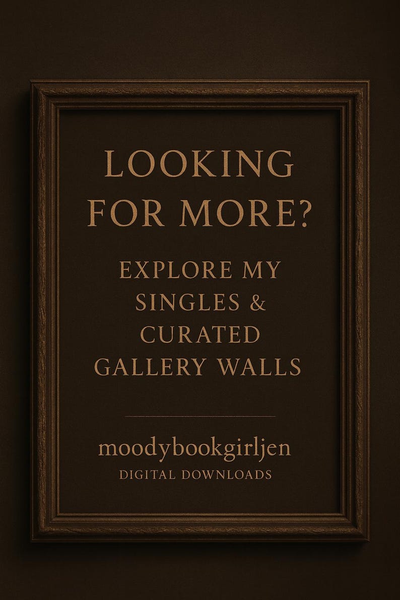 May include: A framed print with the text "LOOKING FOR MORE? EXPLORE MY SINGLES & CURATED GALLERY WALLS" in a serif font. The frame and background are a dark brown color. The text "moodybookgirljen DIGITAL DOWNLOADS" is at the bottom.