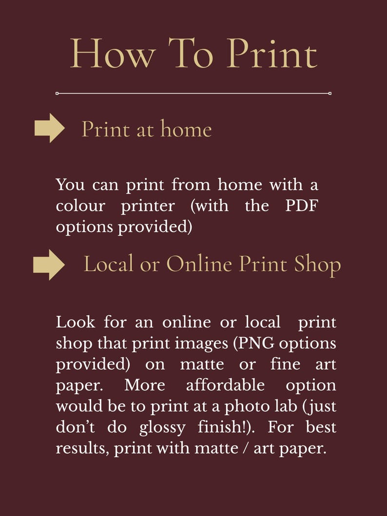 May include: A maroon graphic with the text "How To Print" in a decorative font. Instructions include printing at home with a colour printer or using a local or online print shop, with options for matte or fine art paper.