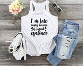 I am Late Mostly Because of Liquid Eyeliner - Flowy Womens Tank Top - Inspirational Motivational Design