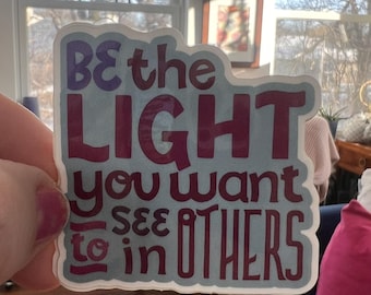 Be The Light You Want To See In Others Sticker | Inspirational Quote Sticker | Original Art | La-La & Co