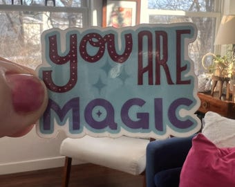 You Are Magic Sticker | Waterproof Vinyl Decal, Original Art (Laptop, Water Bottle)