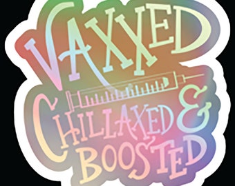 Vaxxed Chillaxed Holographic Sticker