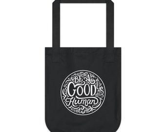 Be a Good Human Organic Canvas Tote Bag