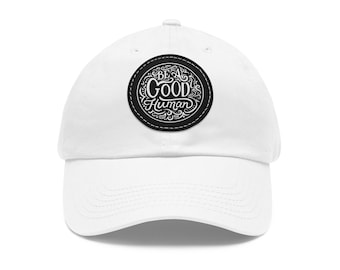 Be a Good Human Baseball Cap with Leather Patch (Round)