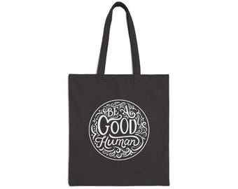 Canvas Tote Bag, Be a Good Human Design, Inspirational Carryall, Eco-Friendly Shopper, Positive Vibes.