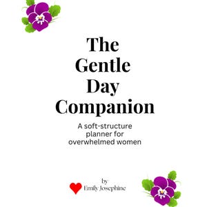 May include: White background with the text "The Gentle Day Companion" in a black, elegant font. Below, it reads "A soft-structure planner for overwhelmed women." Purple pansies with green leaves are in the corners.
